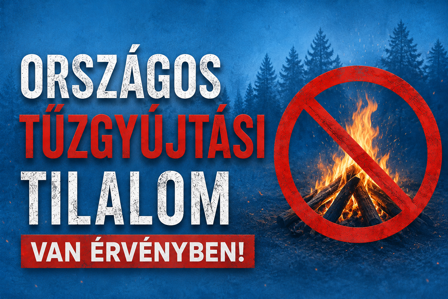 Országos tűzgyújtási tilalom van érvényben!