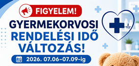 Gyermekorvos Rendelési idő változás 2026. július