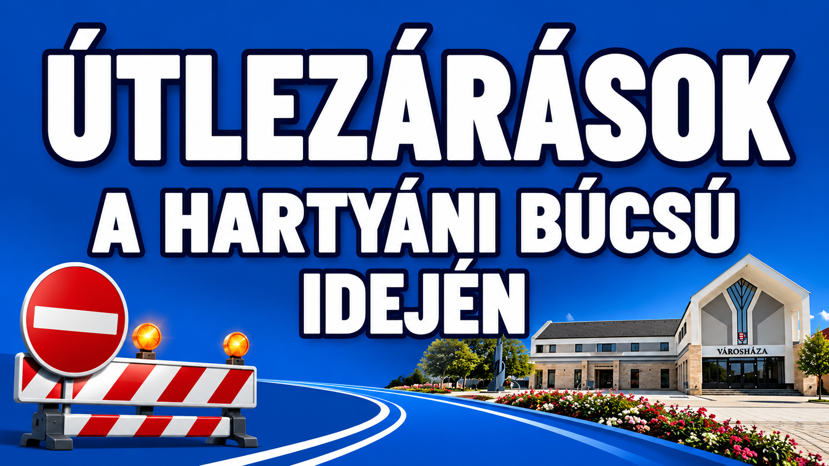 ÚTLEZÁRÁSOK A HARTYÁNI BÚCSÚ IDEJÉN 